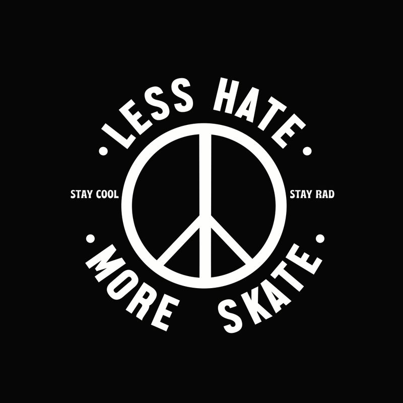 Less hate more skate