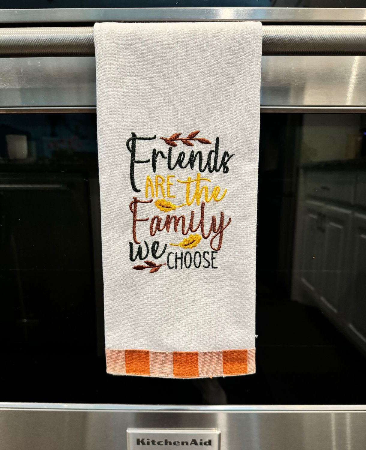 Friends are the Family, Embroidered Kitchen Towel