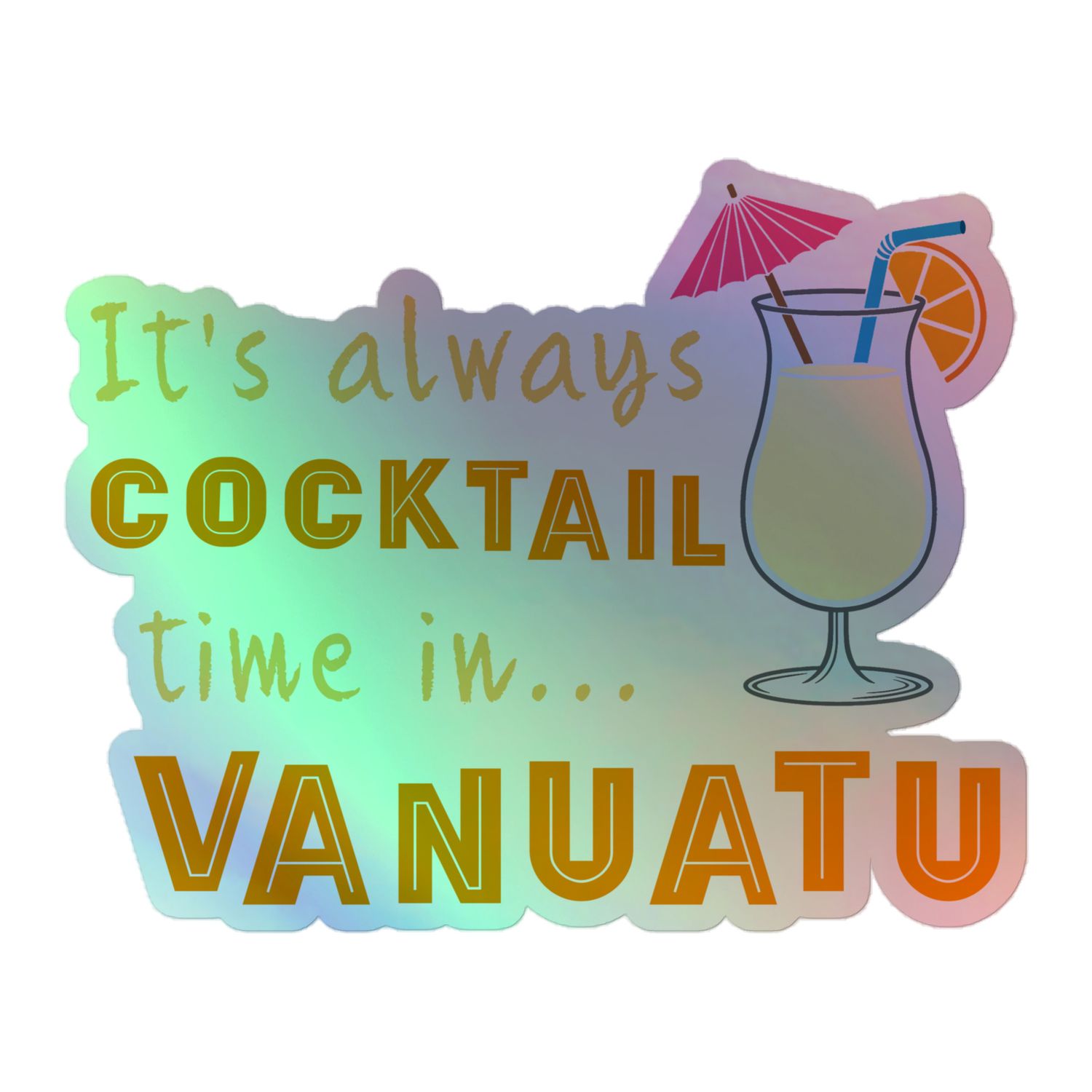 Cocktail Time in Vanuatu Holographic Sticker