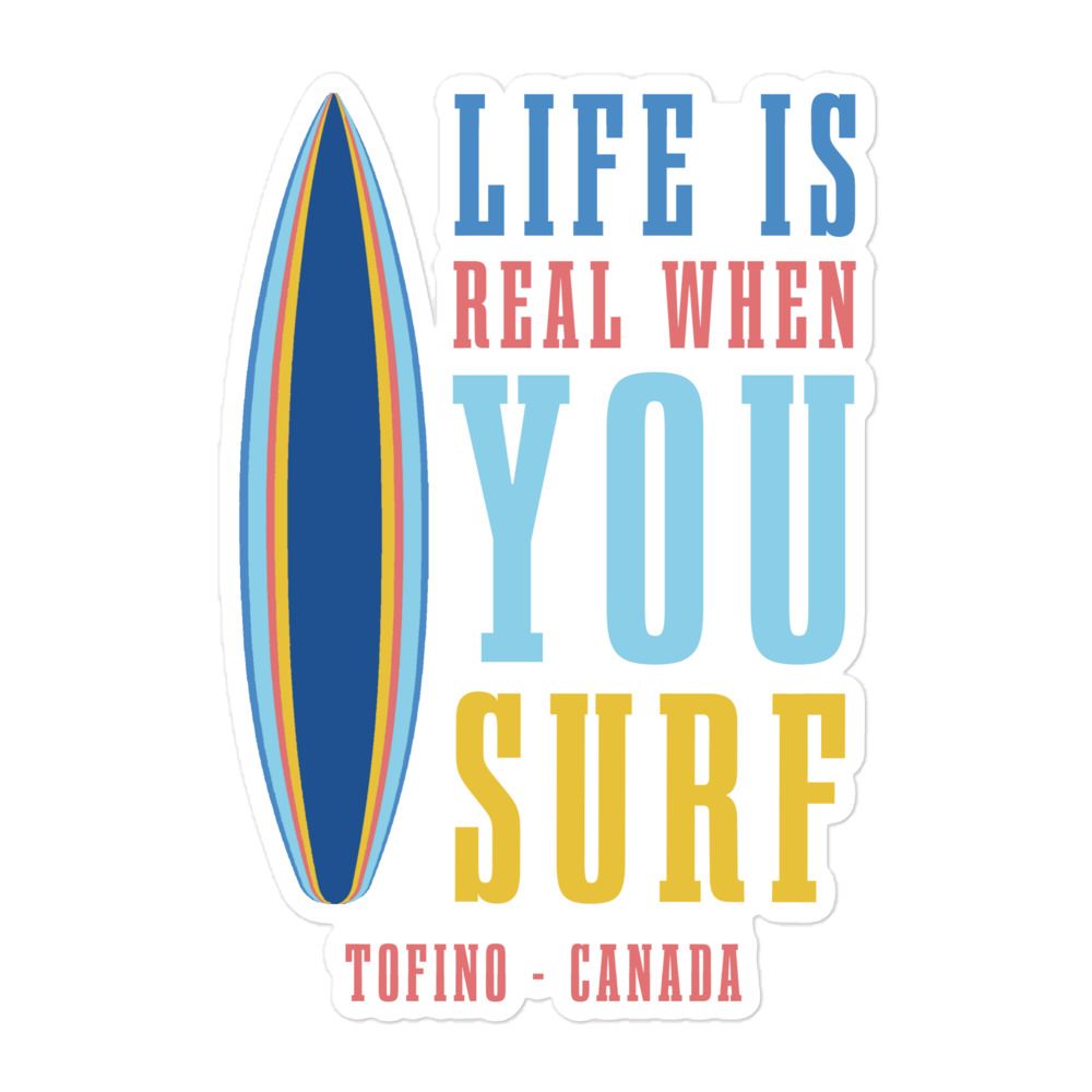 Life Is Real When You Surf, Tofino Canada Sticker