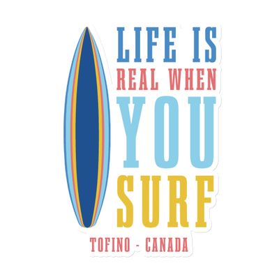 Life Is Real When You Surf, Tofino Canada Magnet