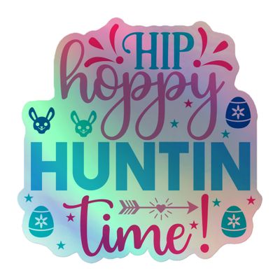 Easter Hip Hoppy Huntin Time Holographic Sticker