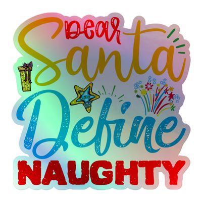 Dear Santa Define Naughty Holographic Sticker