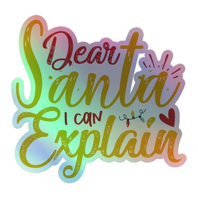 Dear Santa I Can Explain Holographic Sticker