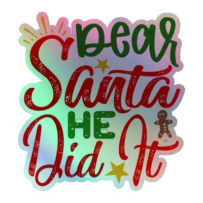 Dear Santa He Did It Holographic Sticker