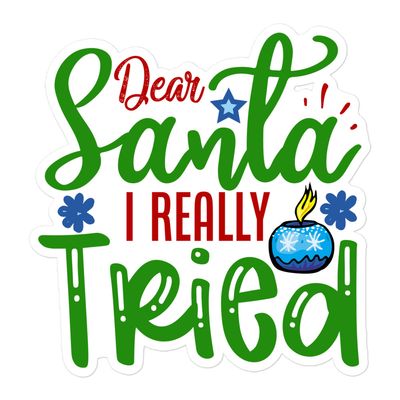 Dear Santa I Really Tried Sticker