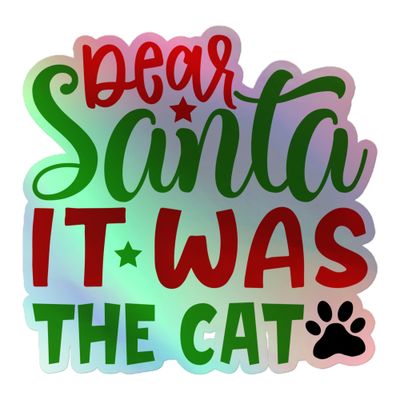 Dear Santa It Was The Cat Holographic Sticker