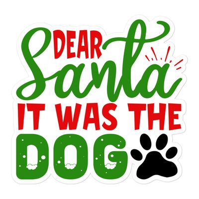 Dear Santa It Was The Dog Sticker