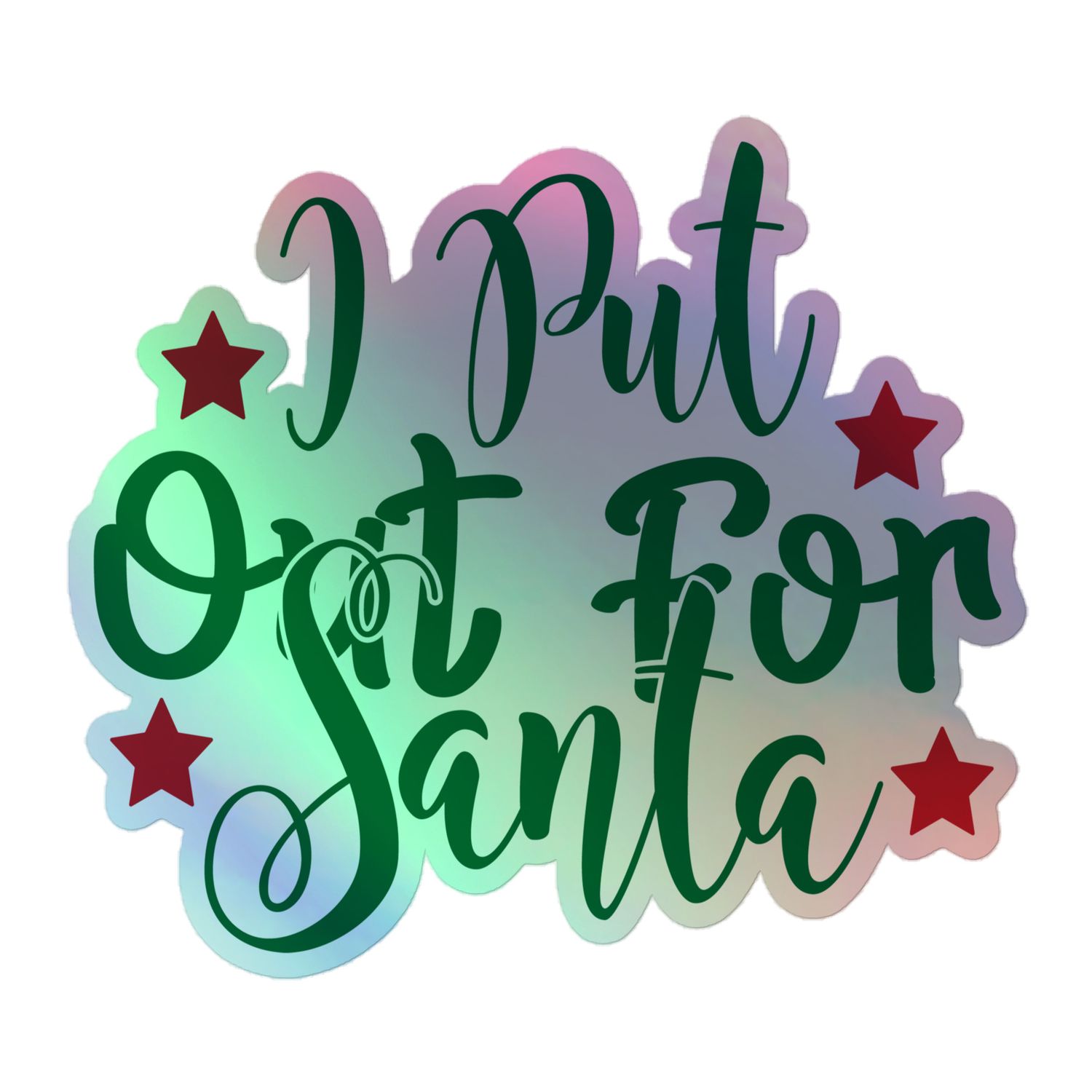 I Put Out For Santa Holographic Sticker