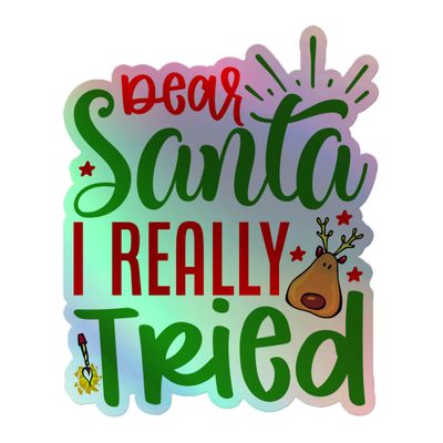 Santa I Really Tried Holographic Sticker