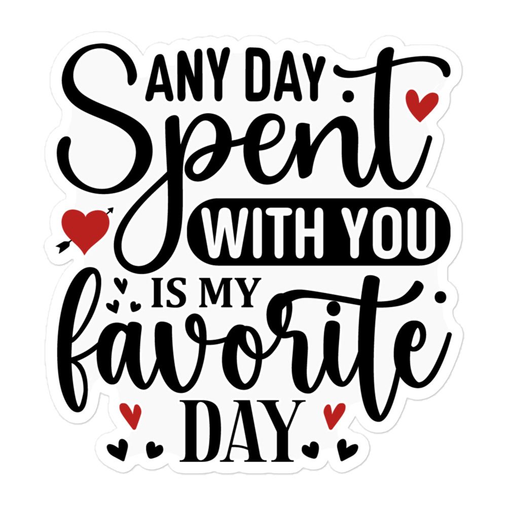 Valentine-Any Day Spent With You Is My Favorite Day Sticker