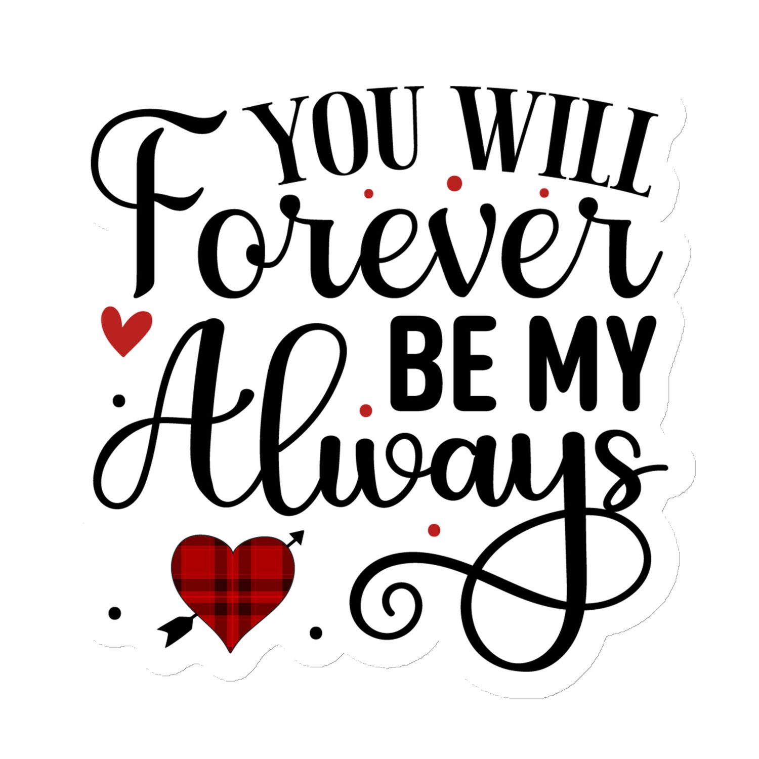 St. Valentine&#39;s You Will Forever Be My Always Magnet