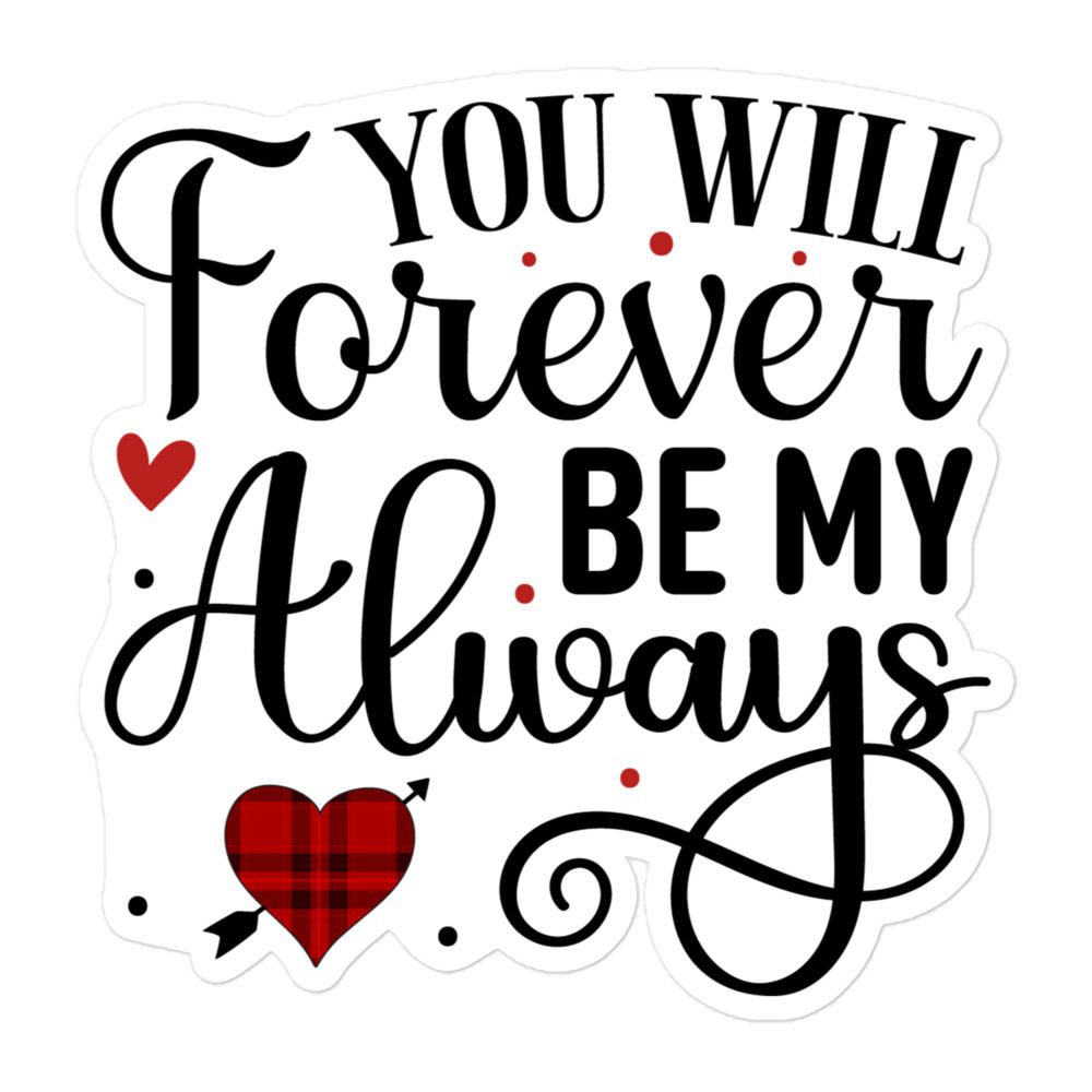 St. Valentine&#39;s You Will Forever Be My Always Sticker