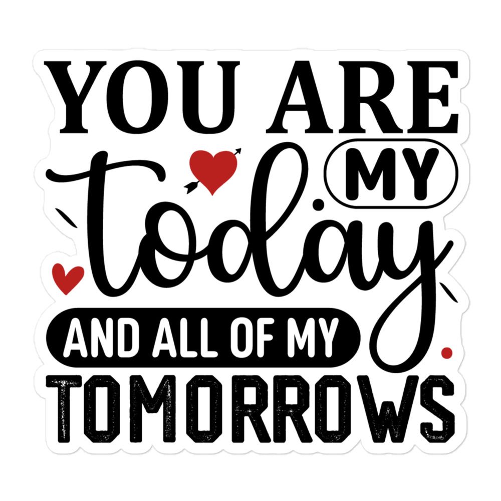 St. Valentines You Are My Today And All Of My Tomorrows Sticker