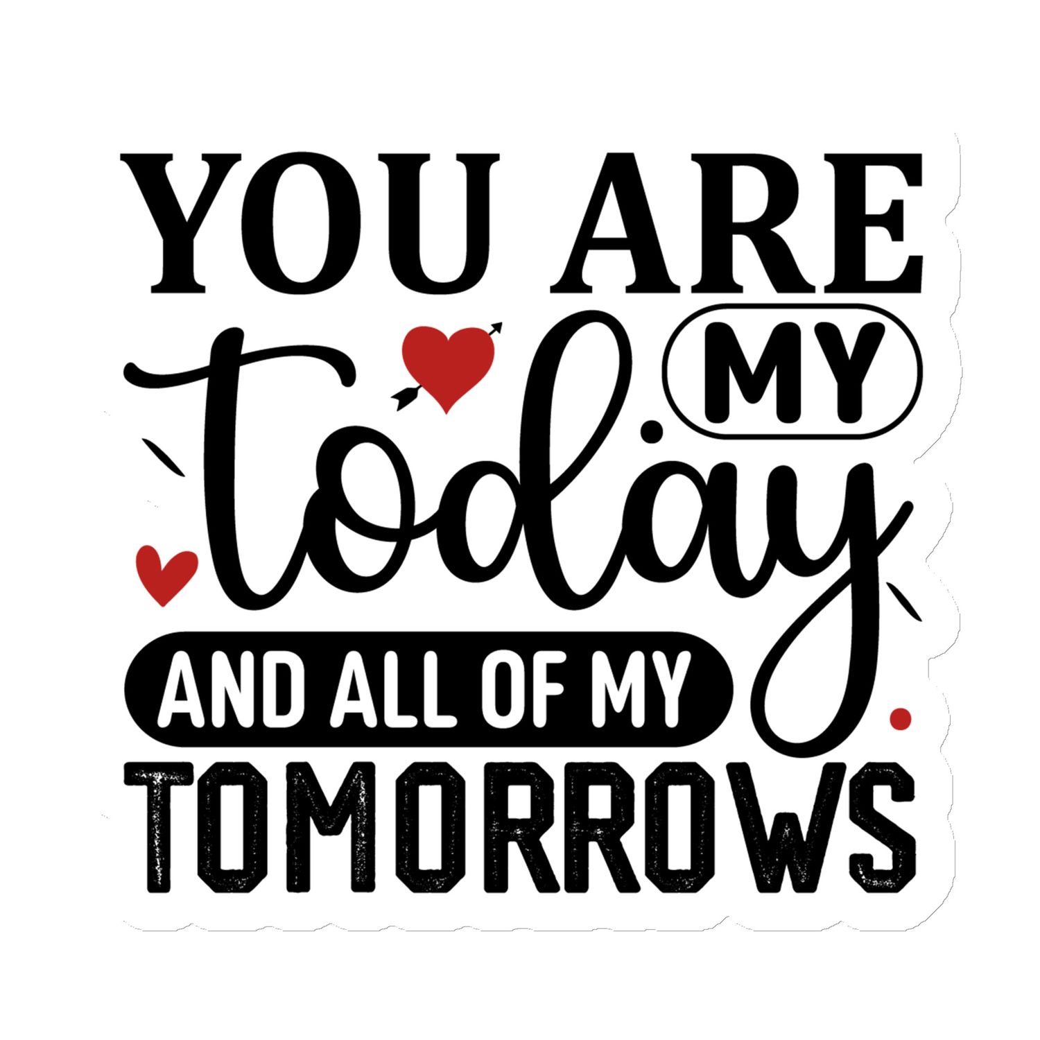 St. Valentines You Are My Today And All Of My Tomorrows Magnet