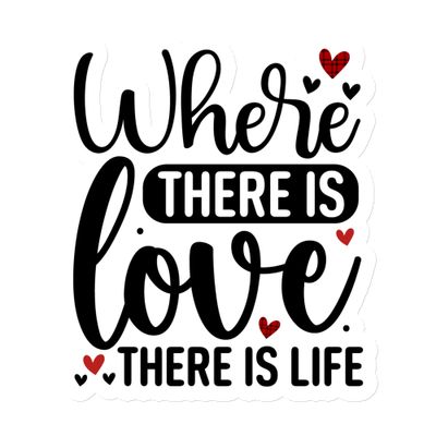 Where There Is Love There Is Life Magnet