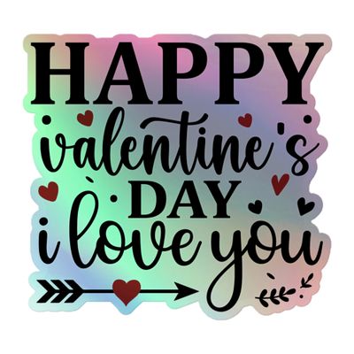 Happy Valentines Day I Love You Holographic Sticker