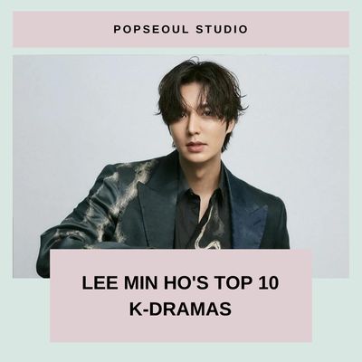 Lee Min Ho&#39;s Top 10 K-Dramas: A Swoon-Worthy Journey Through Oppa&#39;s Best Hits!