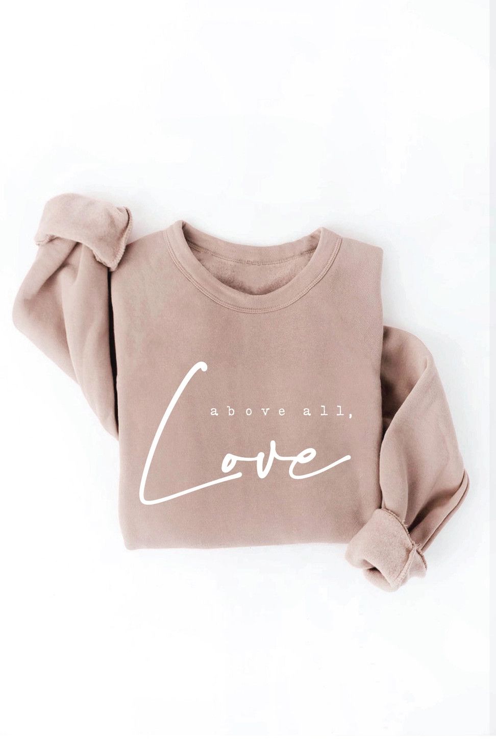Above All, Love Sweatshirt