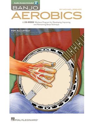 Banjo Aerobics A 50-Week Workout Program for Developing Improving and Maintaining Banjo Technique