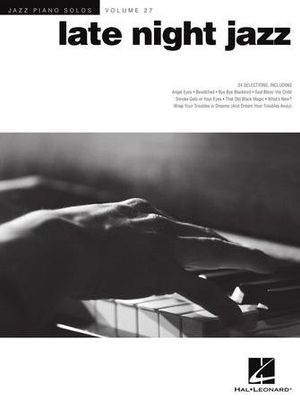 Late Night Jazz Jazz Piano Solos Series Volume 27