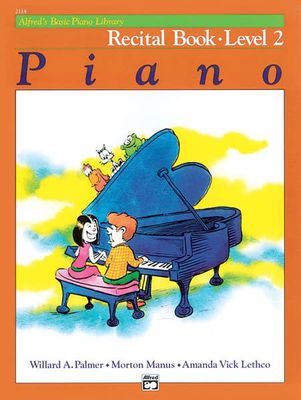 Alfred&#39;s Basic Piano Course: Recital Book 2