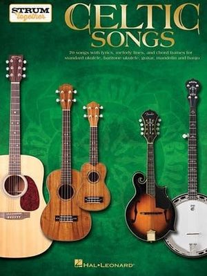 Celtic Songs – Strum Together for Ukulele Baritone Ukulele Guitar Banjo &amp; Mandolin
