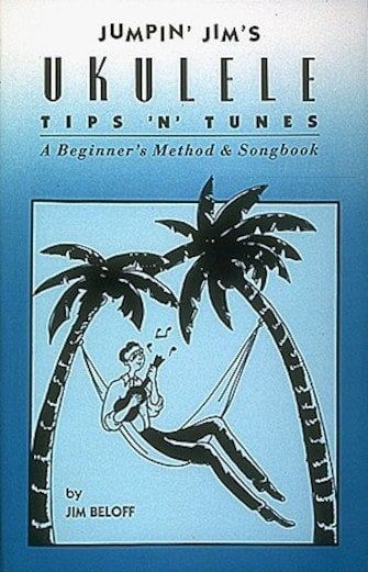 Jumpin&#39; Jim&#39;s Ukulele Tips &#39;N&#39; Tunes