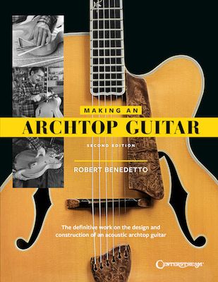 Making an Archtop Guitar – Second Edition