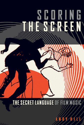 Scoring the Screen The Secret Language of Film Music