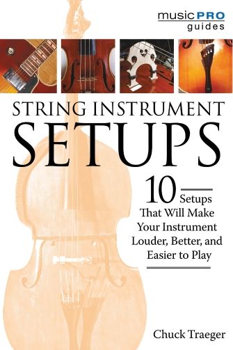 String Instrument Setups 10 Setups That Will Make Your Instrument Louder, Better, and Easier to Play