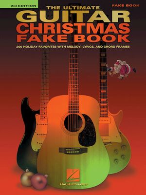 The Ultimate Guitar Christmas Fake Book - 200 Holiday Favorites