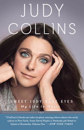 Sweet Judy Blue Eyes: My Life in Music  By Judy Collins