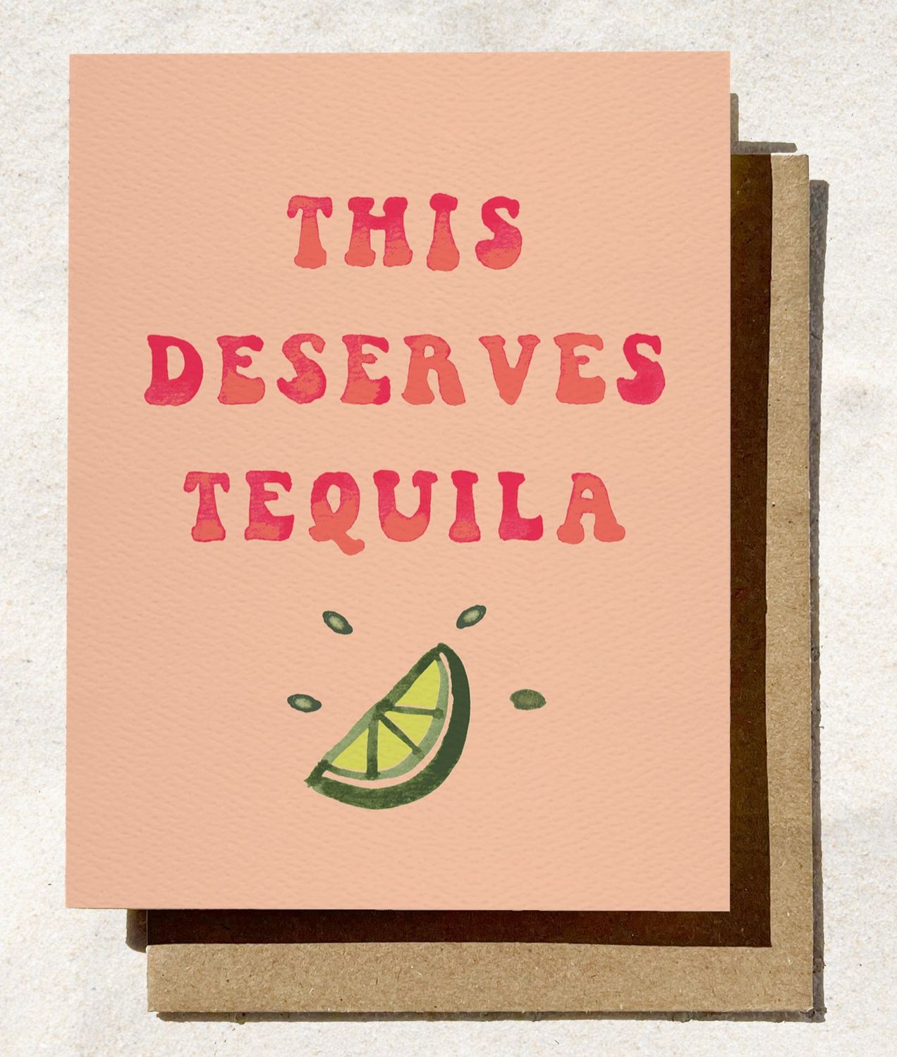This Deserves Tequila Greeting Card