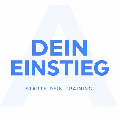Dein Einstieg