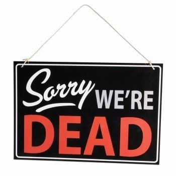 Sorry We&#39;re Dead Sign