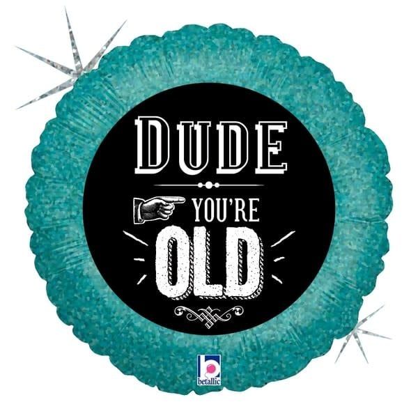 Dude You&#39;re Old 18&quot; Mylar Balloon