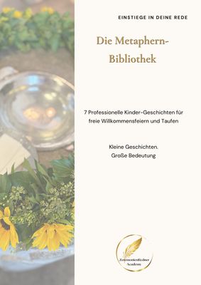 Die Metaphern-Bibliothek für Willkommensfeiern & freie Taufen Die Metaphern-Bibliothek für Willkommensfeiern & freie Taufen