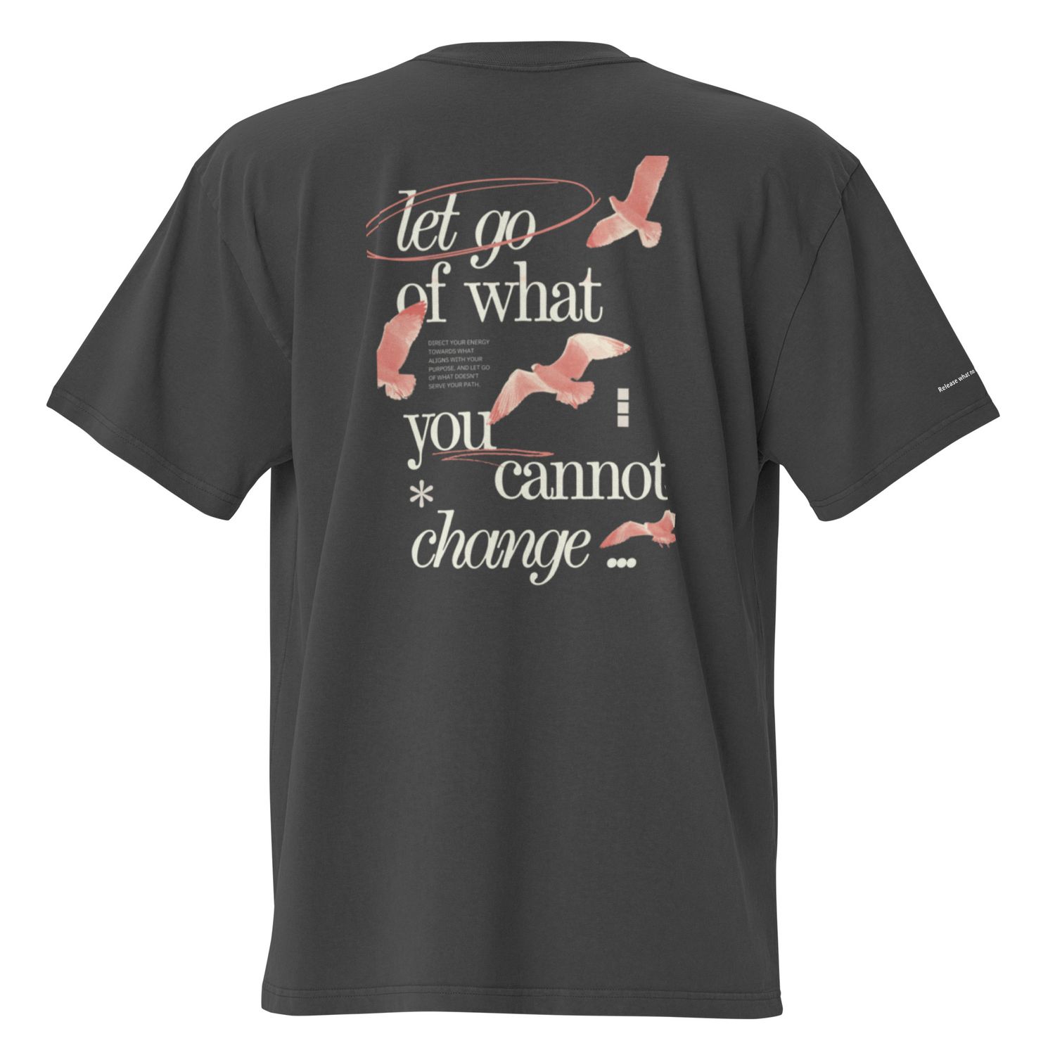 Let go of what you cannot change Oversized Faded T-Shirt
