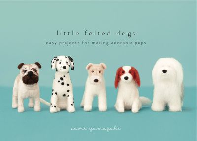 The front cover of the book, showing several needle felted dogs.
