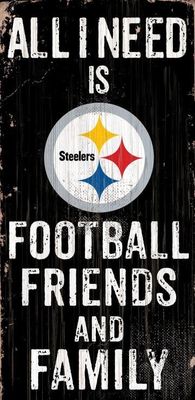 PITTSBURGH STEELERS ALL I NEED IS FOOTBALL FAMILY &amp;Friends Sign