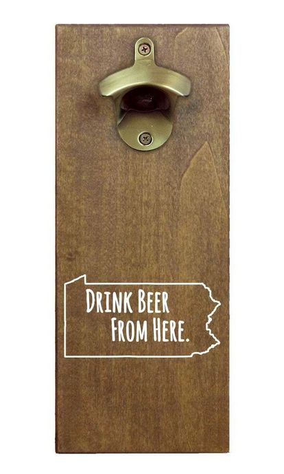 WALL MOUNTED BOTTLE OPENER - DRINK BEER FROM HERE- PENNSYLVANIA