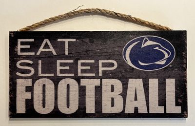 PENN STATE UNIVERSITY EAT SLEEP FOOTBALL SIGN disc.