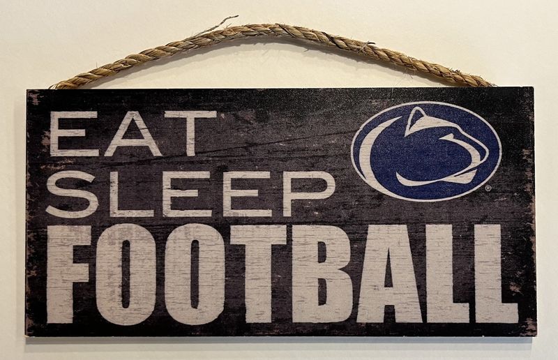 PENN STATE UNIVERSITY EAT SLEEP FOOTBALL SIGN disc.