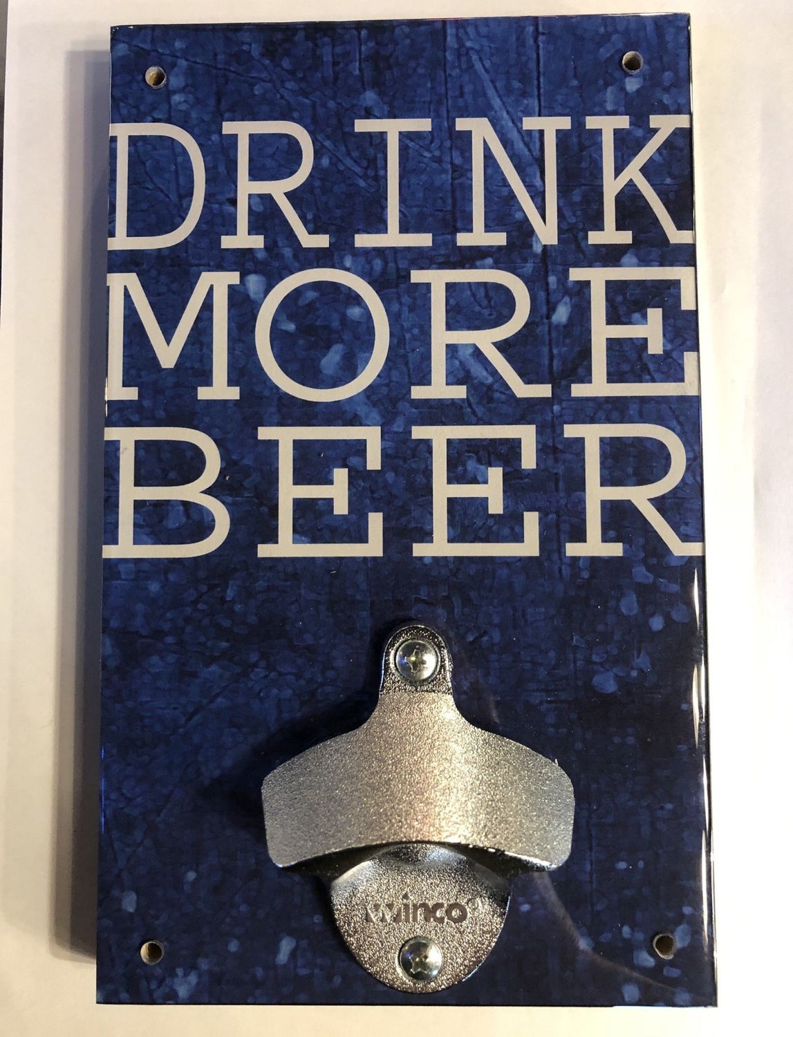 Drink More Beer Sign BOTTLE OPENER