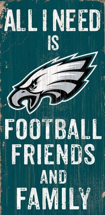 PHILADELPHIA EAGLES ALL I NEED IS FOOTBALL FAMILY &amp; Friends Sign