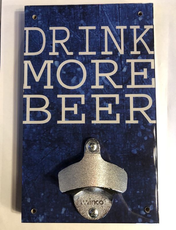 Drink More Beer Sign BOTTLE OPENER