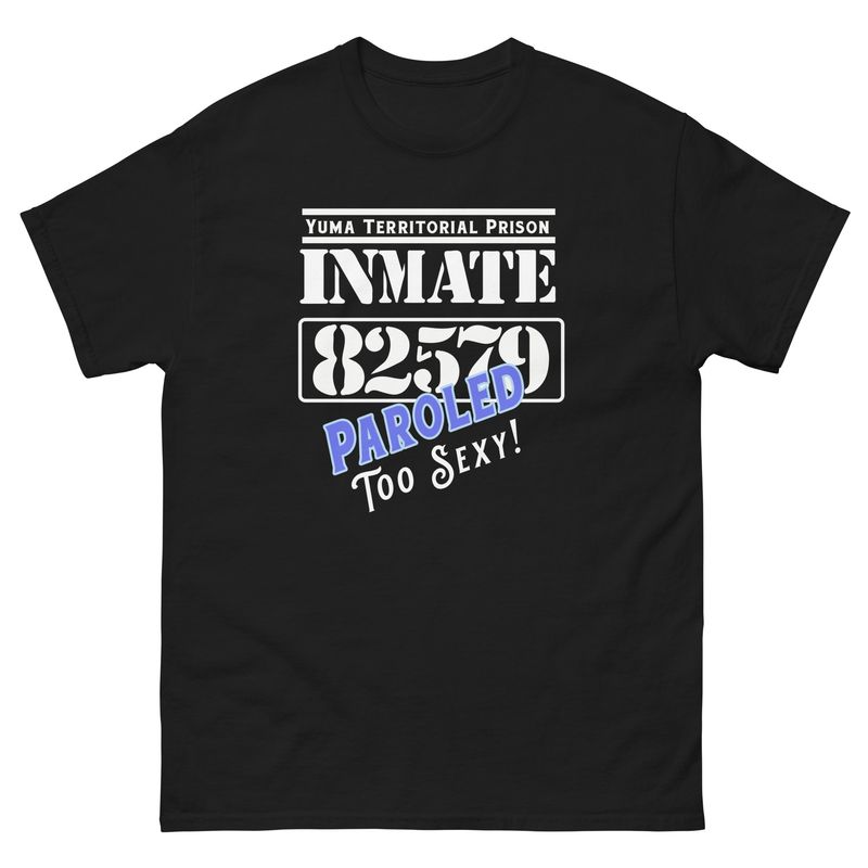 Paroled Too Sexy T-Shirt (2 Colors)