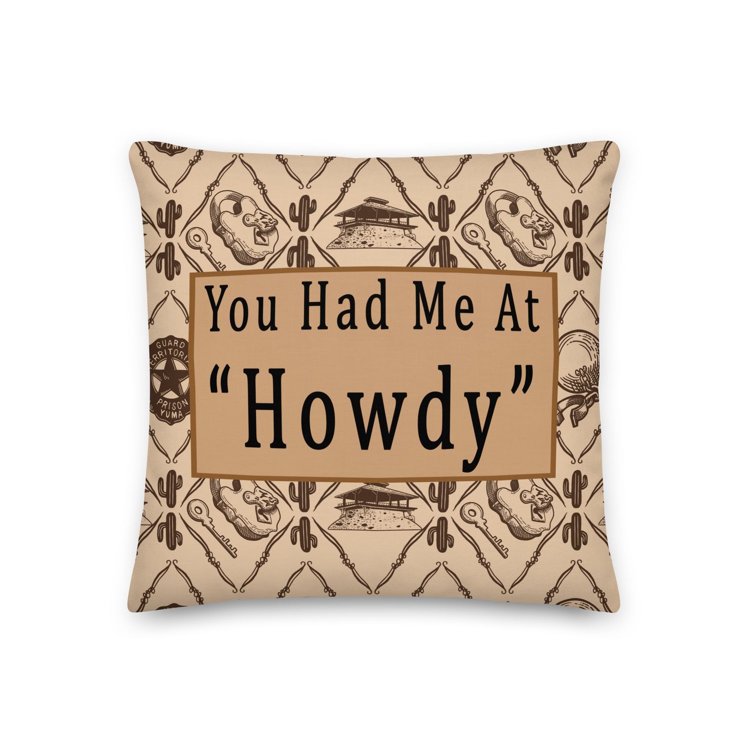 You Had Me at Howdy Yuma Prison Pillow (18&quot; X 18&quot;)