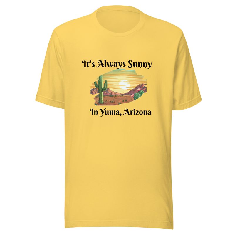 It&#39;s Always Sunny in Yuma, Arizona T-Shirt (3 Colors)